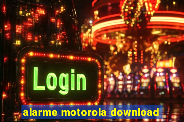 alarme motorola download